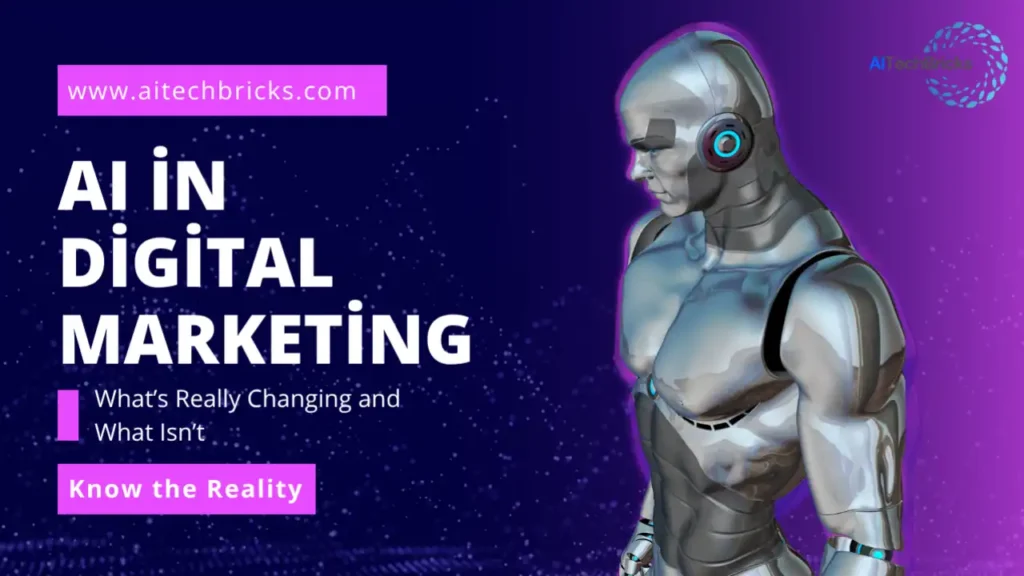 ai-in-digital-marketing-what-is-changing-what-is-not-changing