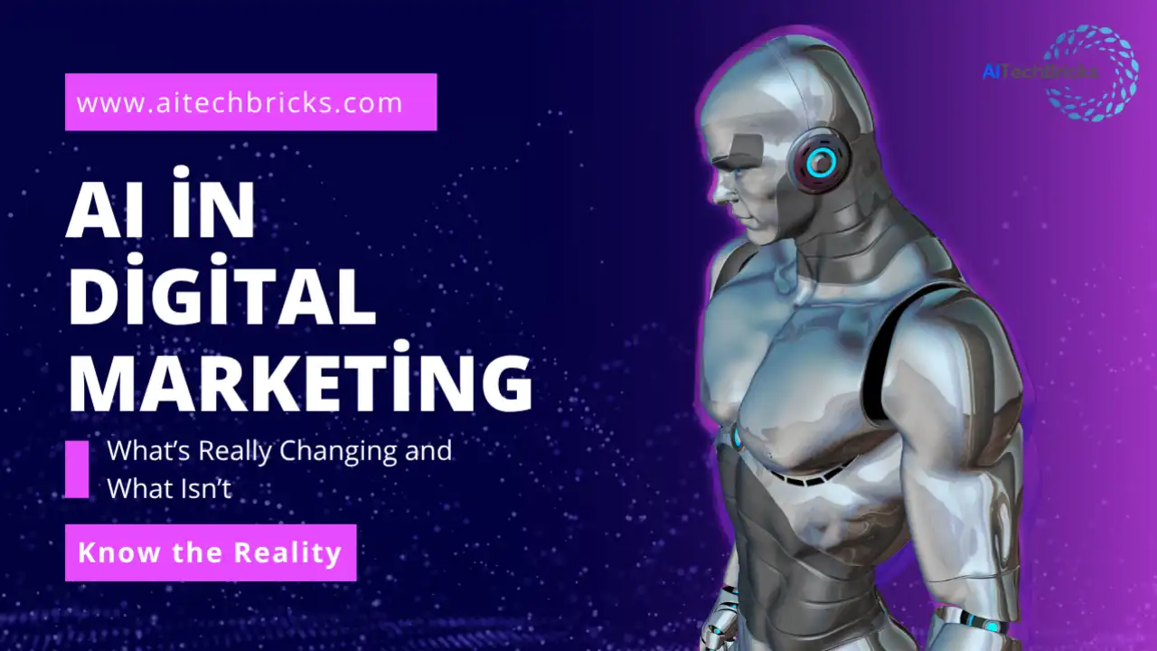 ai-in-digital-marketing-what-is-changing-what-is-not-changing